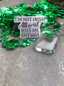 Im not Irish but kiss me anyway