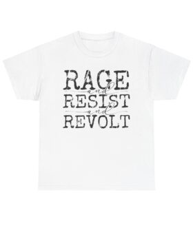RAGE and RESIST and REVOLT Unisex Heavy Cotton Tee