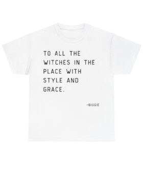 to all the witches the place with style and Grace, Biggie Bookish Tee