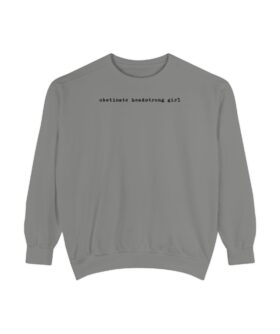 obstinate headstrong girl Unisex Garment-Dyed Comfort Colors Sweatshirt